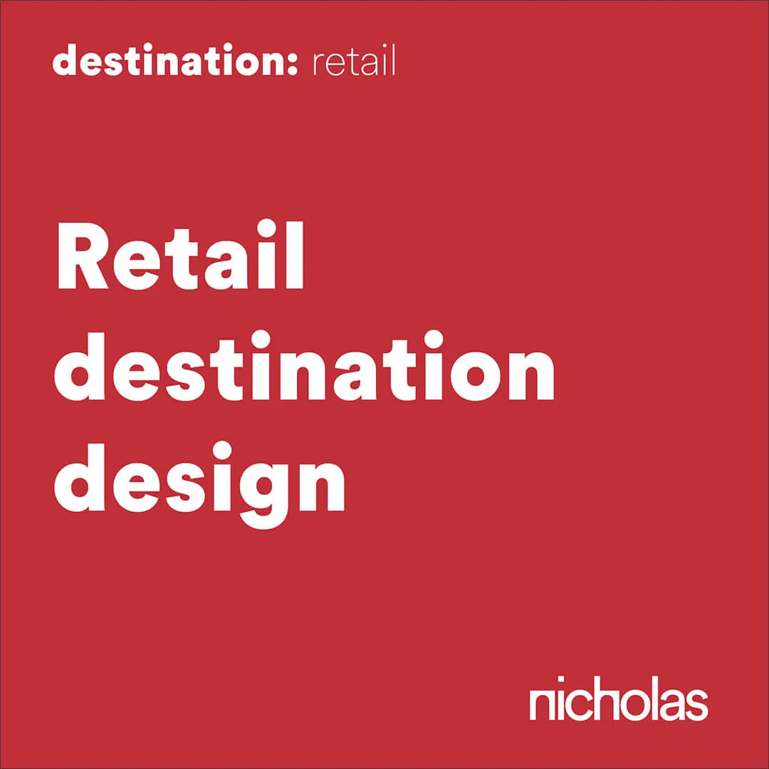 Retail Destination Design promoted by nicholas architecture brand