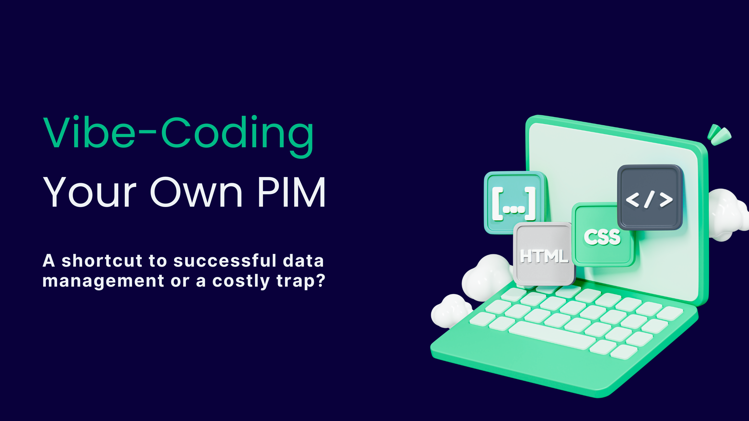 Vibe-Coding Your Own PIM: A Brilliant Shortcut or a Costly Trap?