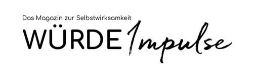 Würde-Impulse | Das Magazin für Selbstwirksamkeit