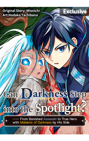 Can Darkness Step into the Spotlight? ── From Banished Assassin to True Hero with Maidens of Darkness by His Side