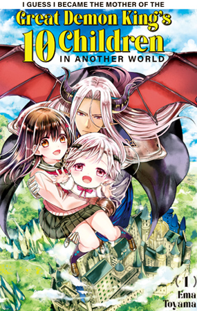 I Guess I Became the Mother of the Great Demon King's 10 Children in Another World