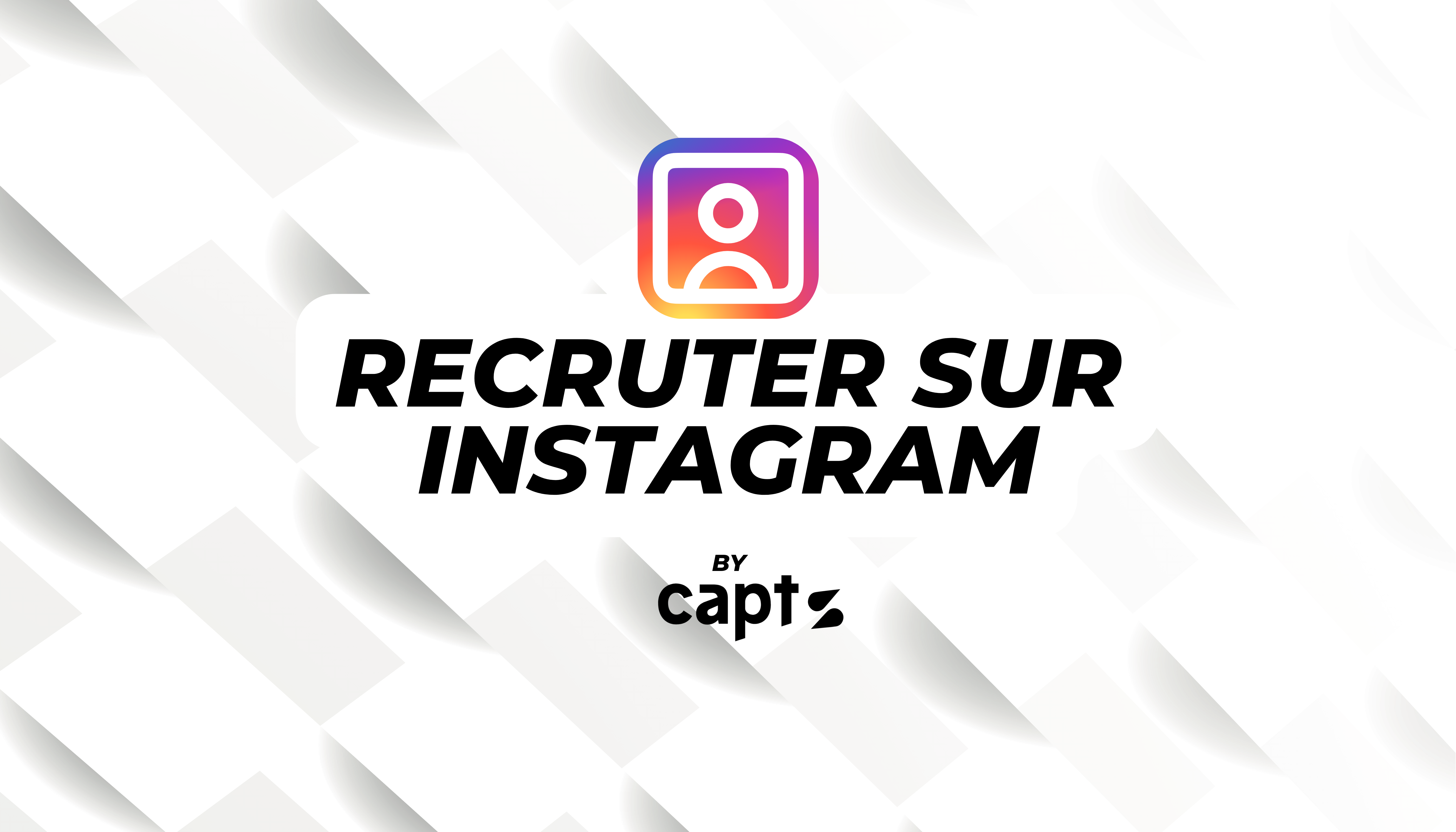 Recruter sur Instagram en tant qu’entreprise – Tout comprendre (+exemple)