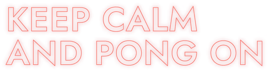 Keep calm and pong on