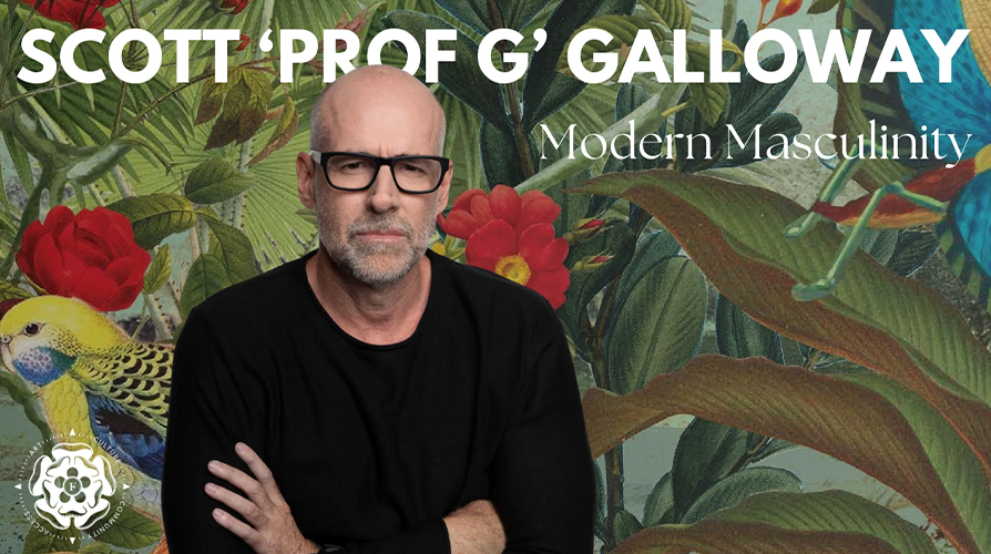 MODERN MASCULINITY | SCOTT 'PROF G' GALLOWAY