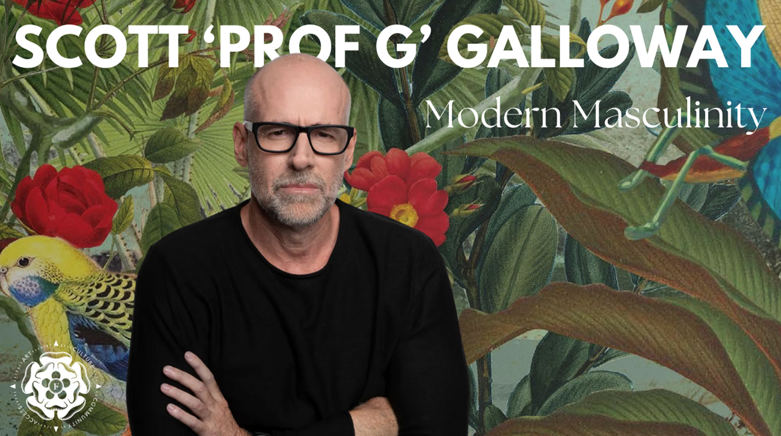 MODERN MASCULINITY | SCOTT 'PROF G' GALLOWAY