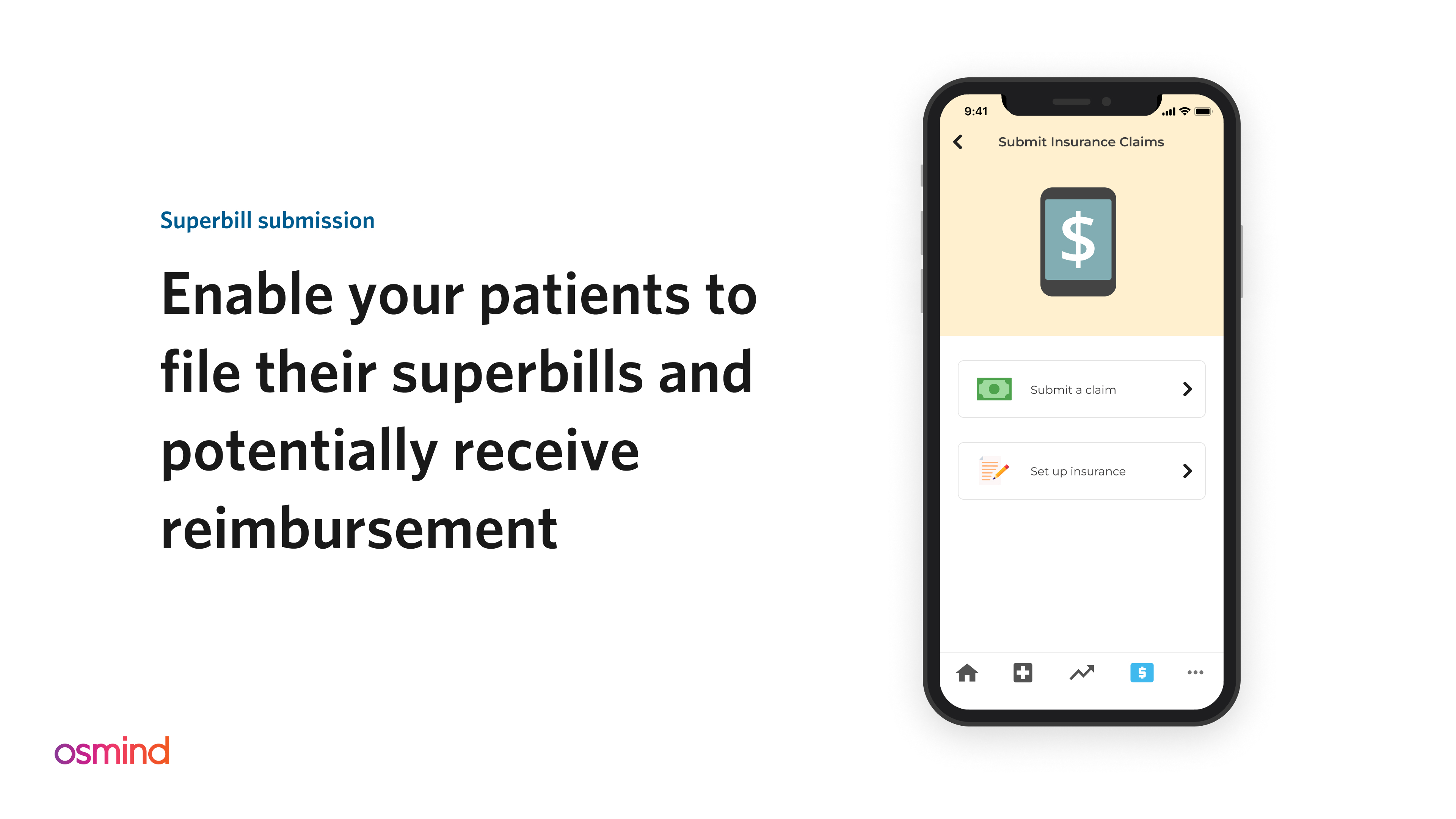 Text that says: "superbill submission: Enable your patients to file their superbills and potentially receive reimbursement." Also, a picture of a mobile phone with the Osmind superbill feature, with button that says "submit a claim" and a second button that says "set up insurance". 