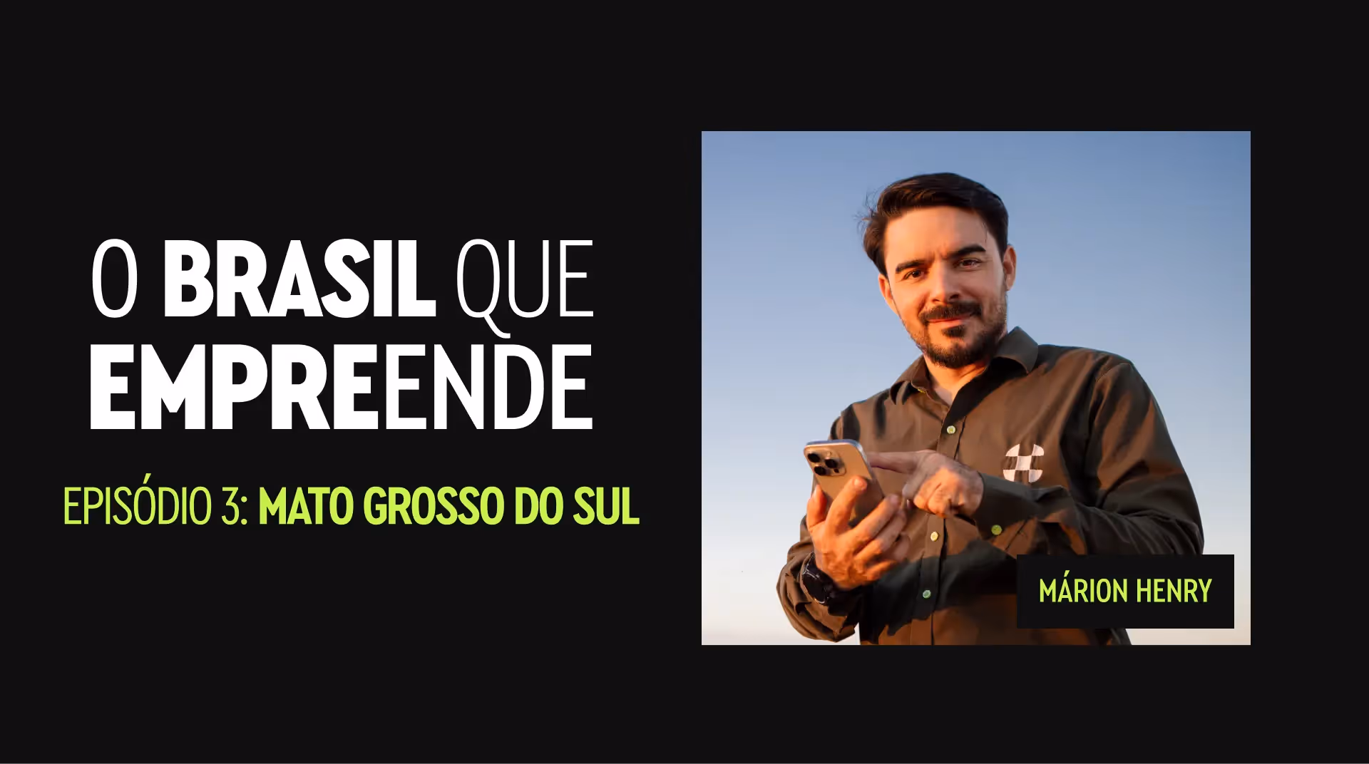 O Brasil que Empreende, episódio 3 – Mato Grosso do Sul: foto de Márion Henry com celular.