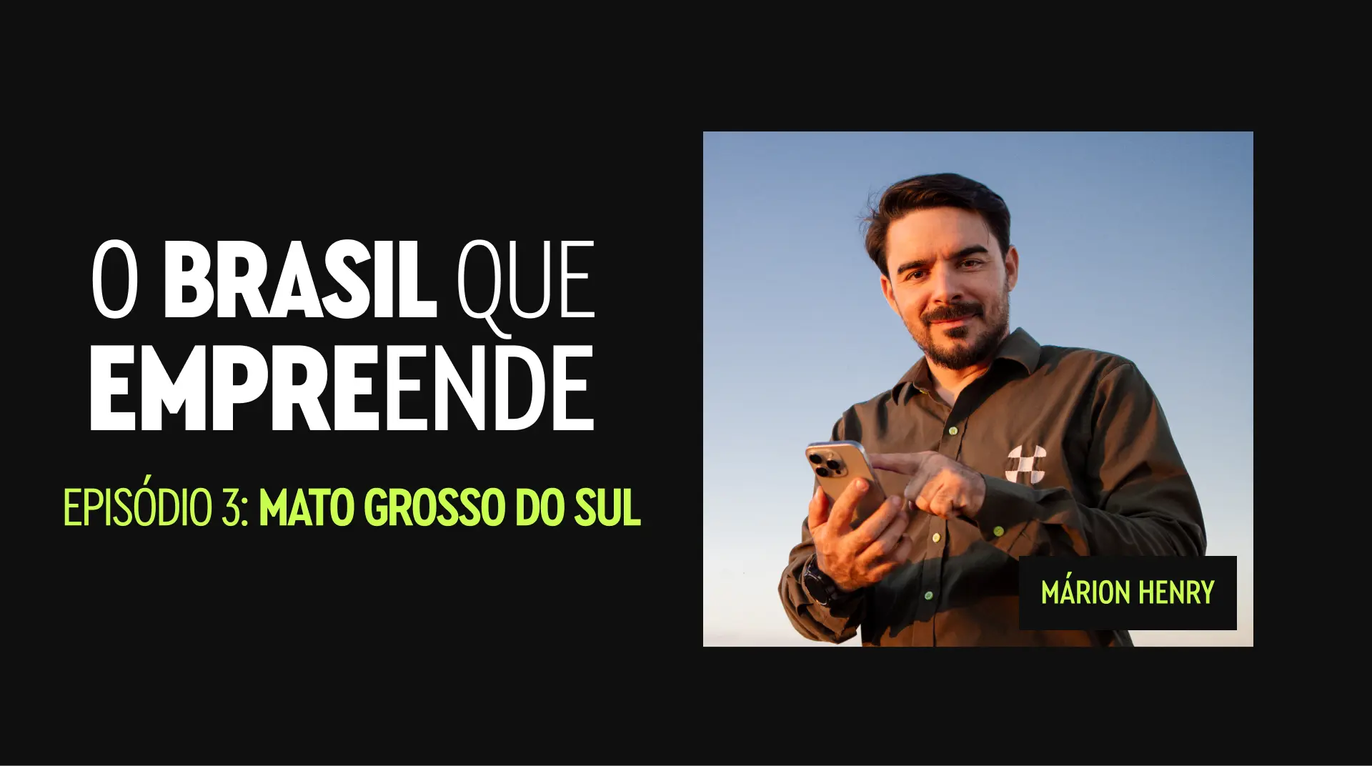 O Brasil que Empreende, episódio 3 – Mato Grosso do Sul: foto de Márion Henry com celular.