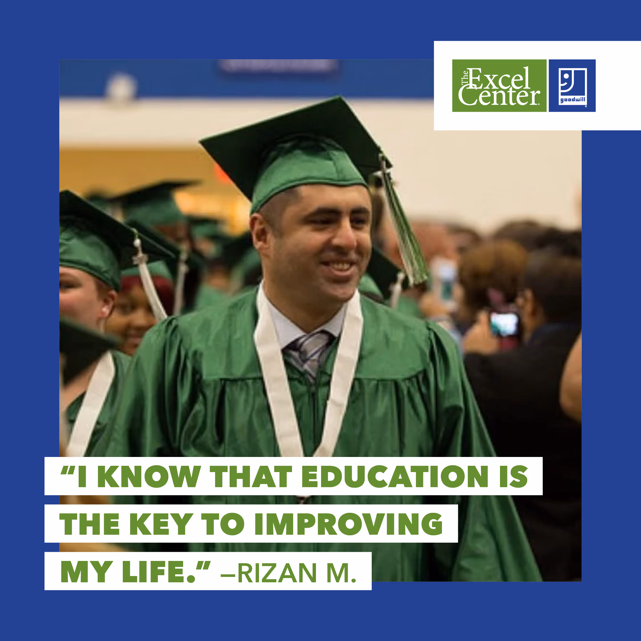 I know that education is the key to improving my life. Rizan M.