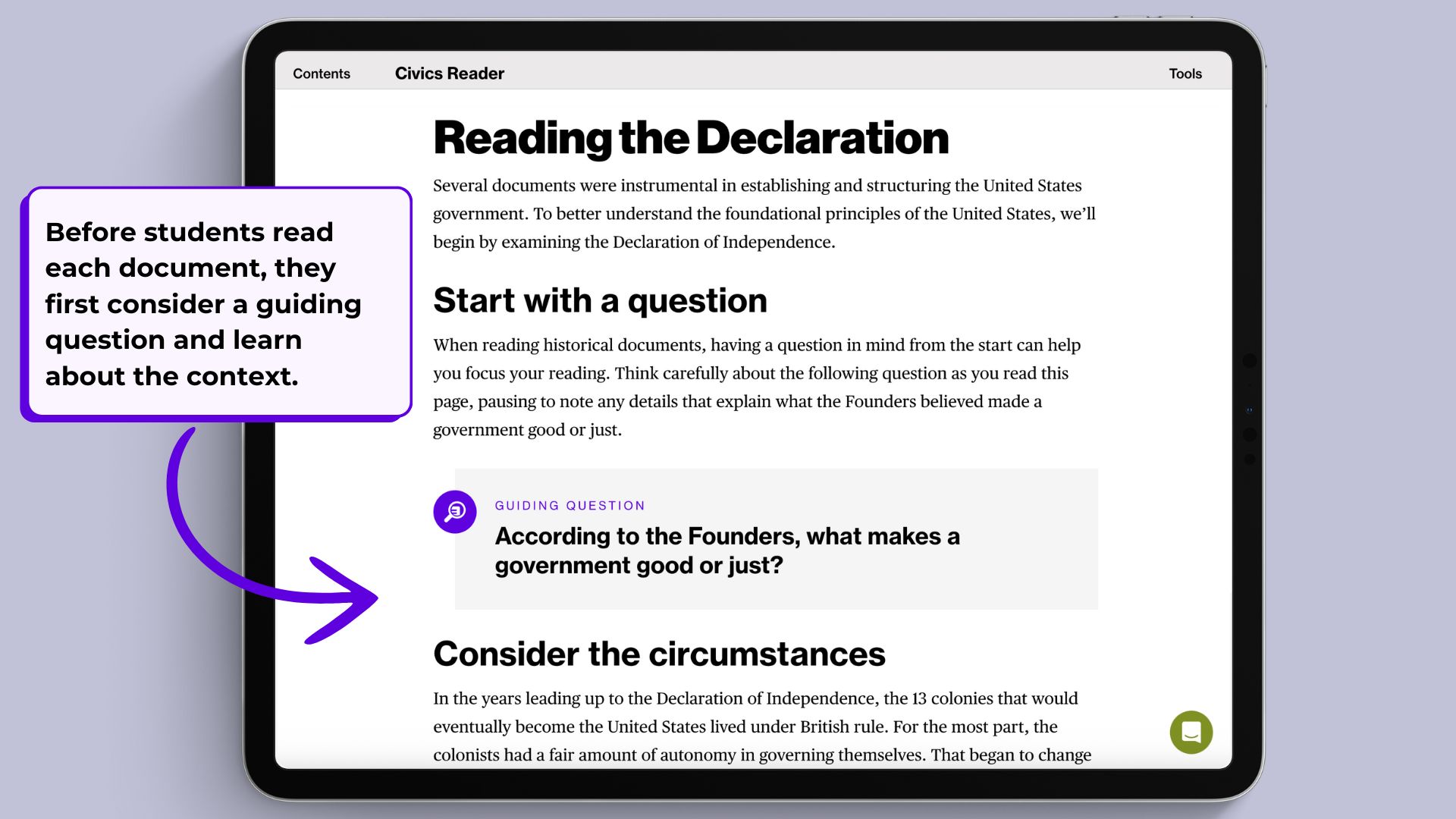 A graphic featuring the Civics Reader on a tablet, showing one of the guiding questions that students are introduced to before reading one of the historical documents. Beside the tablet, a textbox reads "Before students read each document, they first consider a guiding question and learn about the context."  