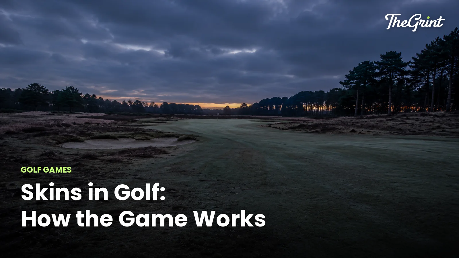 Heathland golf course at twilight with the title Skins in Golf: How the Game Works overlaid and TheGrint wordmark