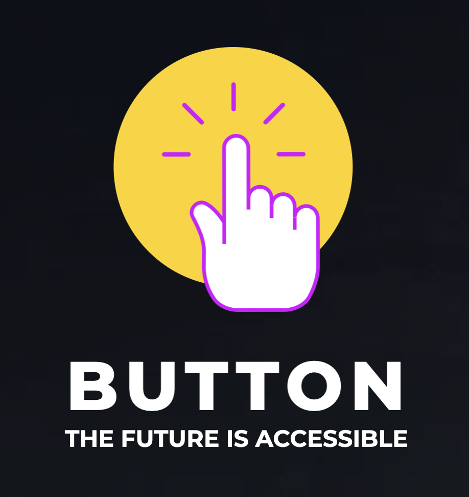 A yellow circular button graphic with a hand pointing at it, surrounded by radiating lines, along with the text "BUTTON" and "THE FUTURE IS ACCESSIBLE" underneath. The background is dark.