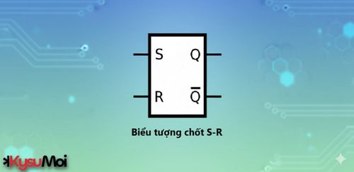 Chốt S-R (Hướng dẫn nhanh)
