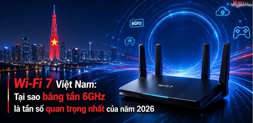 Wi-Fi 7 Việt Nam: Tại sao băng tần 6GHz là tần số quan trọng nhất của năm 2026