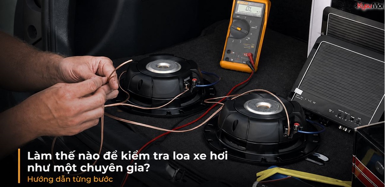 Làm thế nào để kiểm tra loa xe hơi như một chuyên gia? Hướng dẫn từng bước