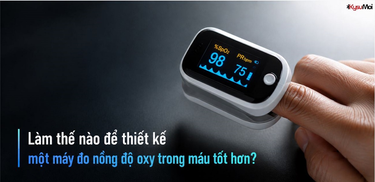 Làm thế nào để thiết kế một máy đo nồng độ oxy trong máu tốt hơn?