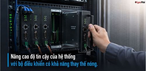 Nâng cao độ tin cậy của hệ thống với bộ điều khiển có khả năng thay thế nóng.