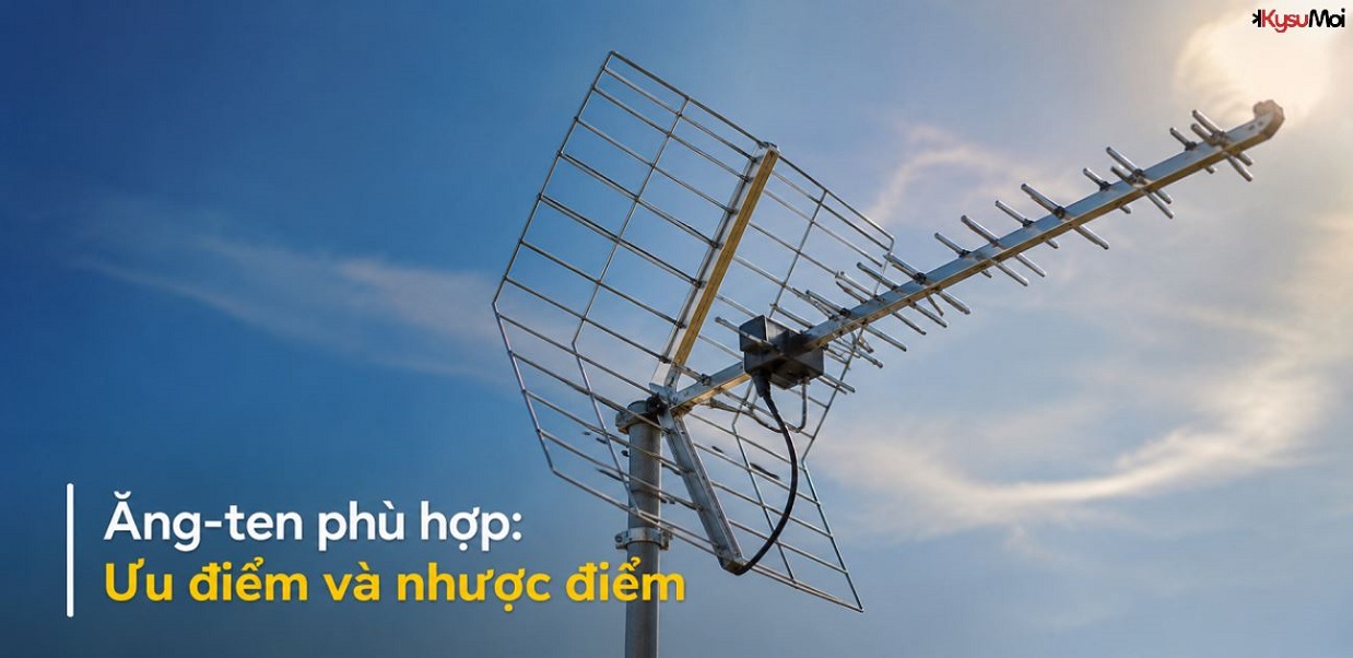 Ăng-ten phù hợp: Ưu điểm và nhược điểm