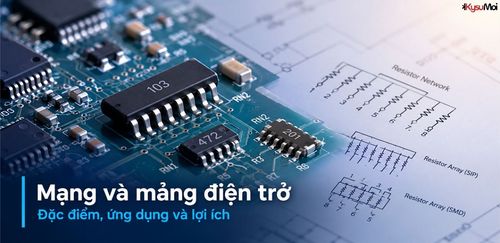 Mạng và mảng điện trở - Đặc điểm, ứng dụng và lợi ích
