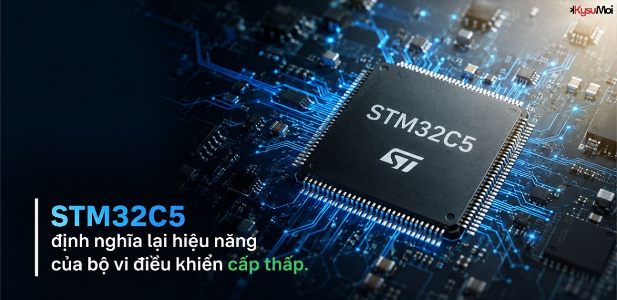 STM32C5 định nghĩa lại hiệu năng của bộ vi điều khiển cấp thấp.
