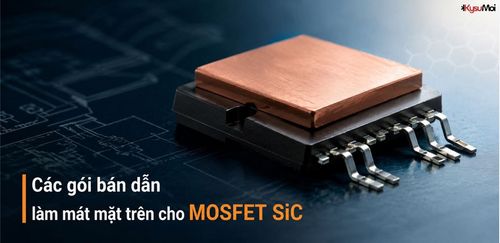 Các gói bán dẫn làm mát mặt trên cho MOSFET SiC
