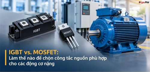 IGBT vs. MOSFET: Làm thế nào để chọn công tắc nguồn phù hợp cho các động cơ nặng