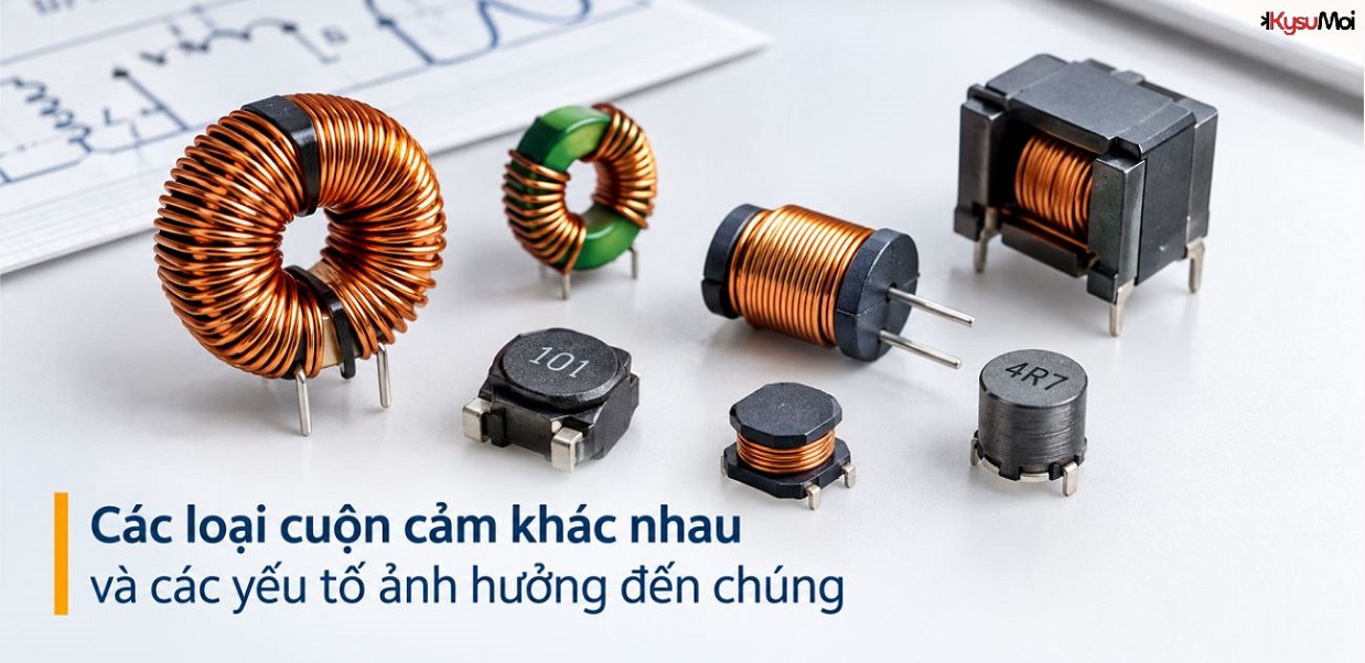 Các loại cuộn cảm khác nhau và các yếu tố ảnh hưởng đến chúng
