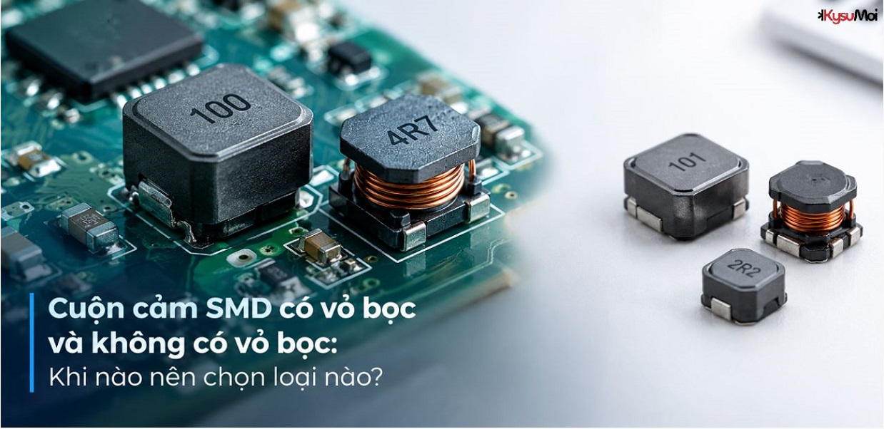 Cuộn cảm SMD có vỏ bọc và không có vỏ bọc: Khi nào nên chọn loại nào?