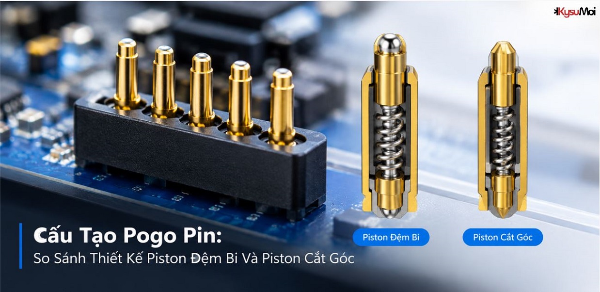 Cấu Tạo Pogo Pin: So Sánh Thiết Kế Piston Đệm Bi Và Piston Cắt Góc 