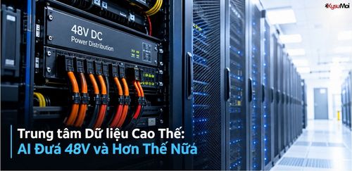 Trung tâm Dữ liệu Cao Thế: AI Đưa 48V và Hơn Thế Nữa