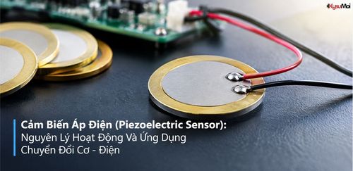 Cảm Biến Áp Điện (Piezoelectric Sensor): Nguyên Lý Hoạt Động Và Ứng Dụng Chuyển Đổi Cơ - Điện