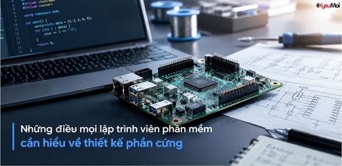 Những điều mọi lập trình viên phần mềm cần hiểu về thiết kế phần cứng