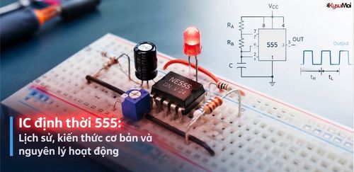 IC định thời 555: Lịch sử, kiến thức cơ bản và nguyên lý hoạt động