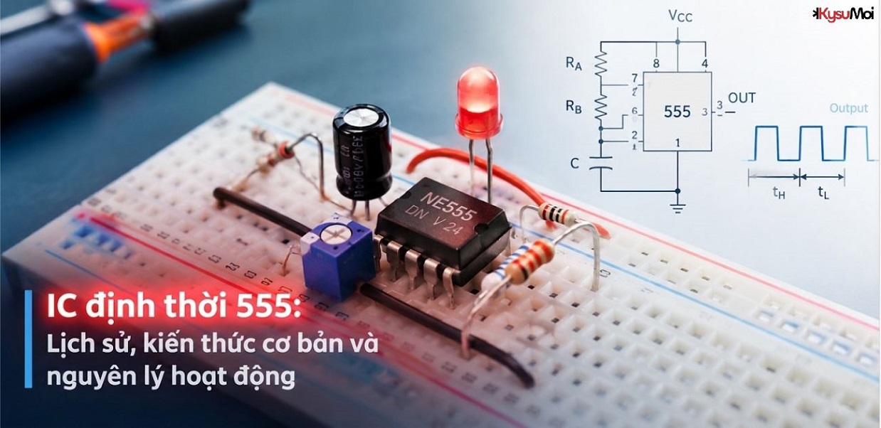 IC định thời 555: Lịch sử, kiến thức cơ bản và nguyên lý hoạt động