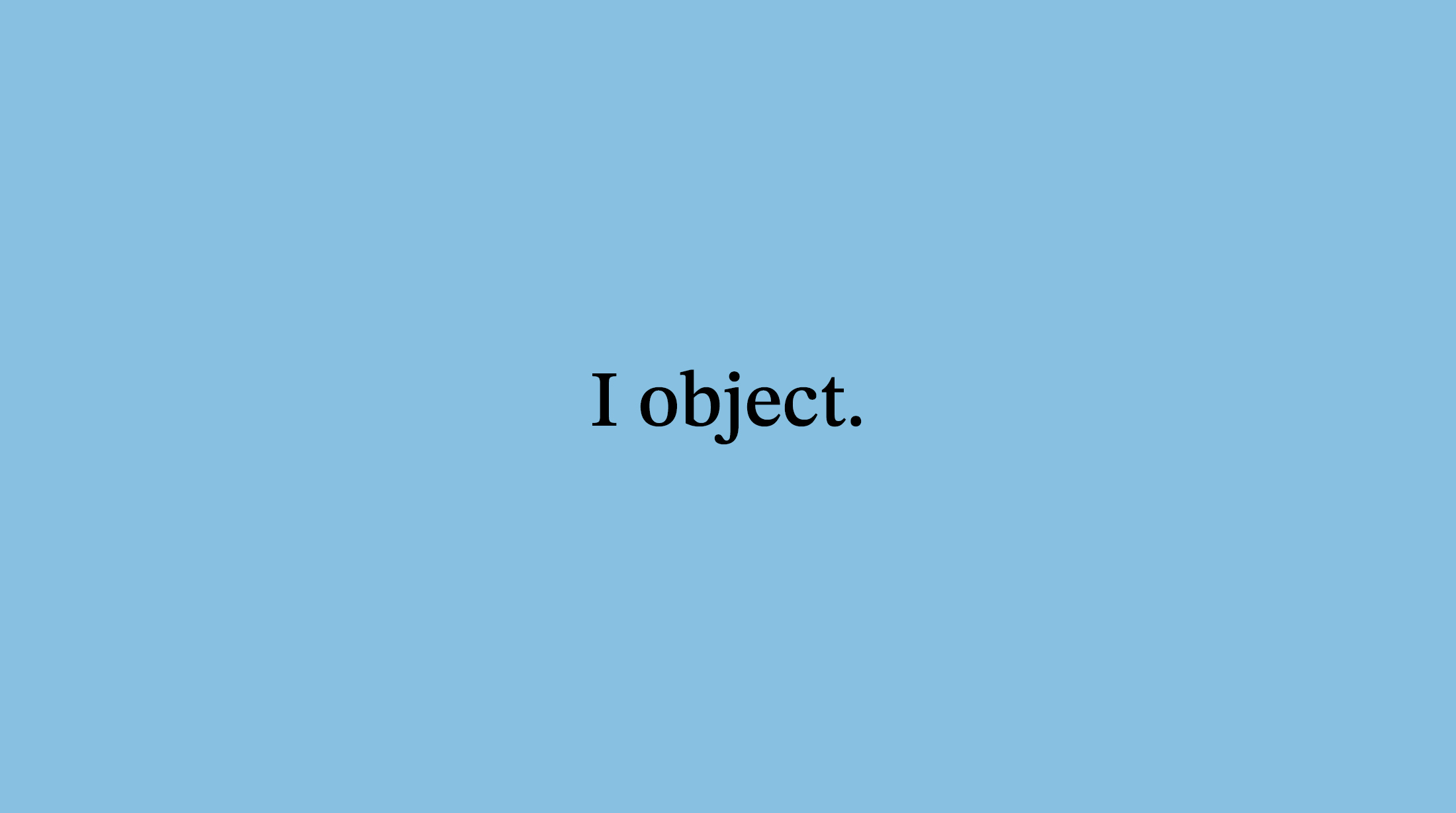 I object.