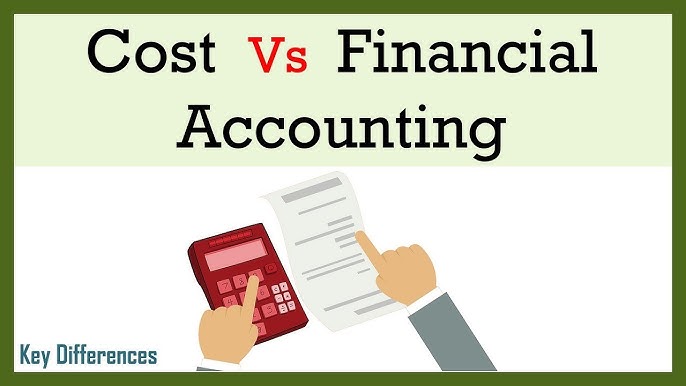Cost Accounting Vs Financial Accounting | Meaning and Comparison