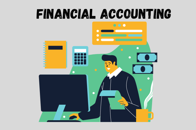 FINANCIAL ACCOUNTING - MEANING, CHARACTERISTICS, OBJECTIVES, NEEDS & SCOPE  | knowledgetoday.in