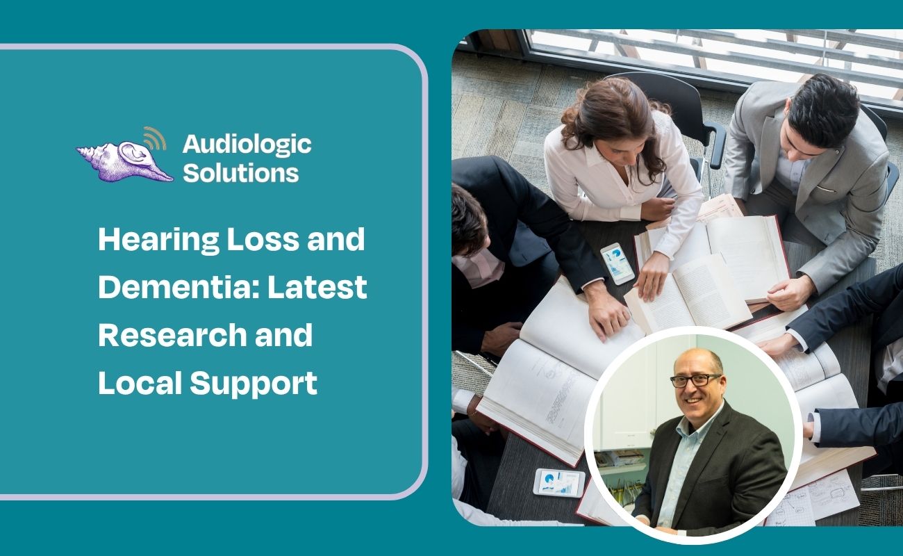Hearing Loss and Dementia: Latest Research and Local Support