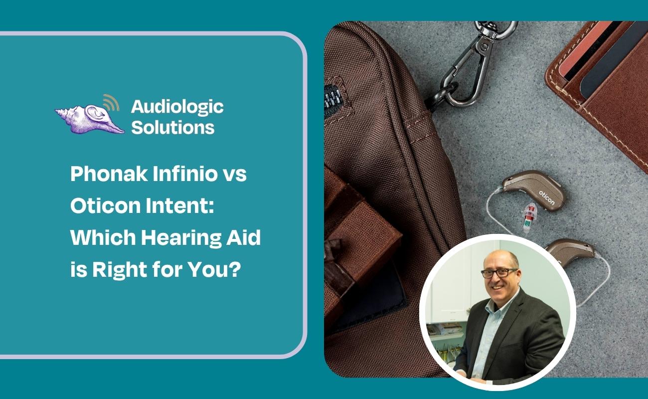 Phonak Infinio vs Oticon Intent: Which Hearing Aid is Right for You?