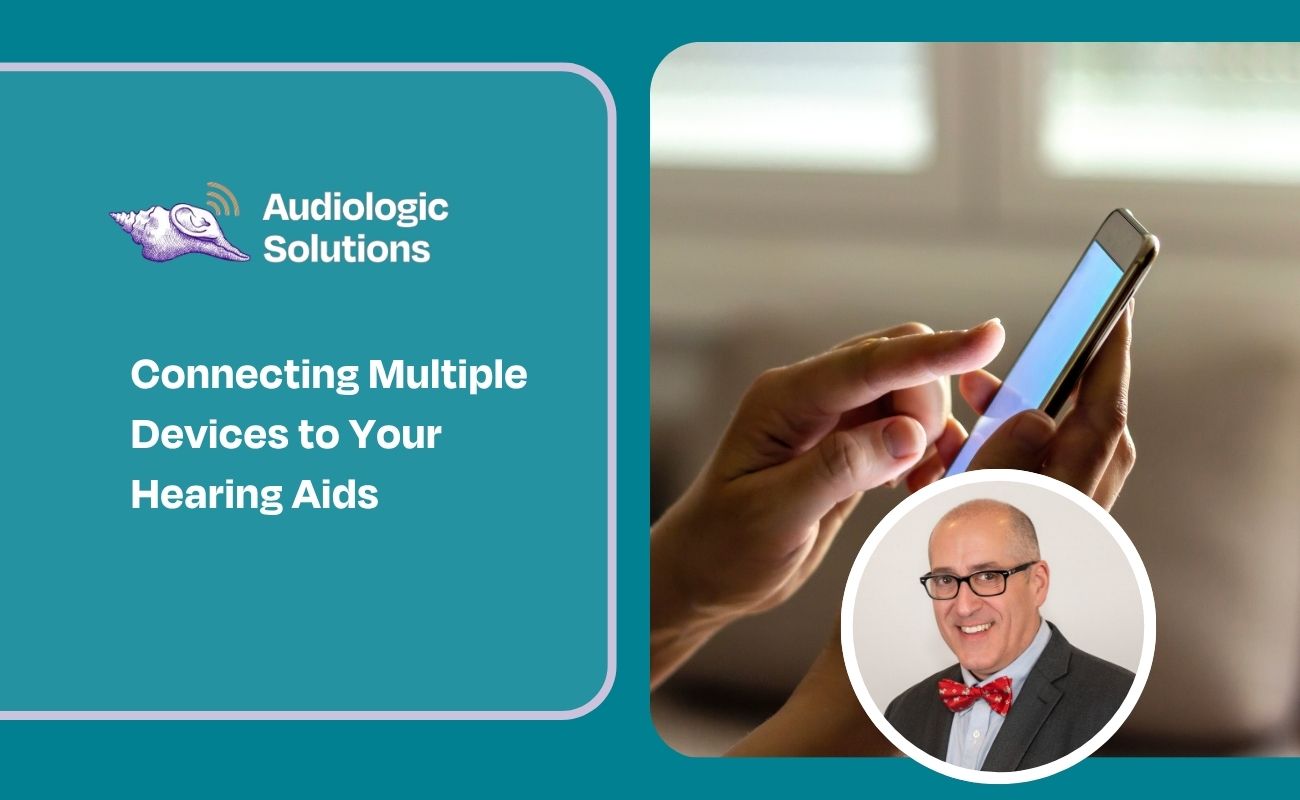 Connecting Multiple Devices to Your Hearing Aids