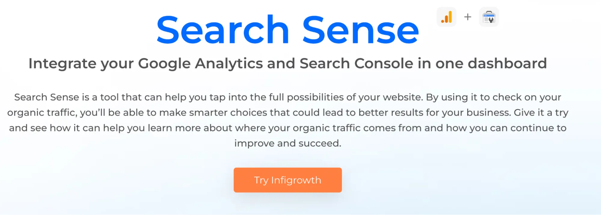 Landing page section for “Search Sense,” a tool that integrates Google Analytics and Search Console into one dashboard, with descriptive text about improving organic traffic insights and a call-to-action button labeled “Try Infigrowth.”