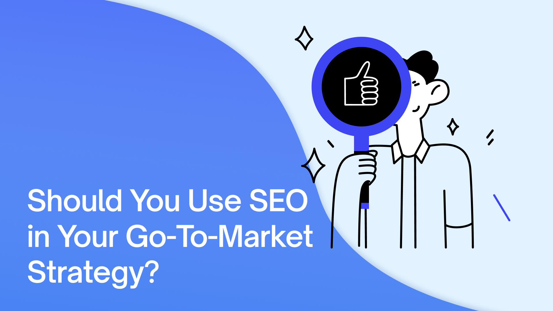 Should You Use SEO in Your Go-To-Market Strategy? Explained in 2025