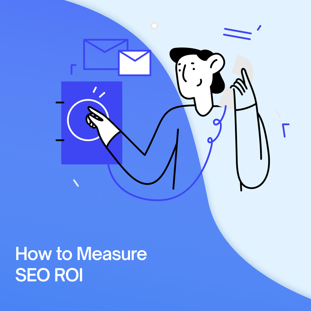 How to Measure SEO ROI: Formulas, Calculators, Tools + MORE
