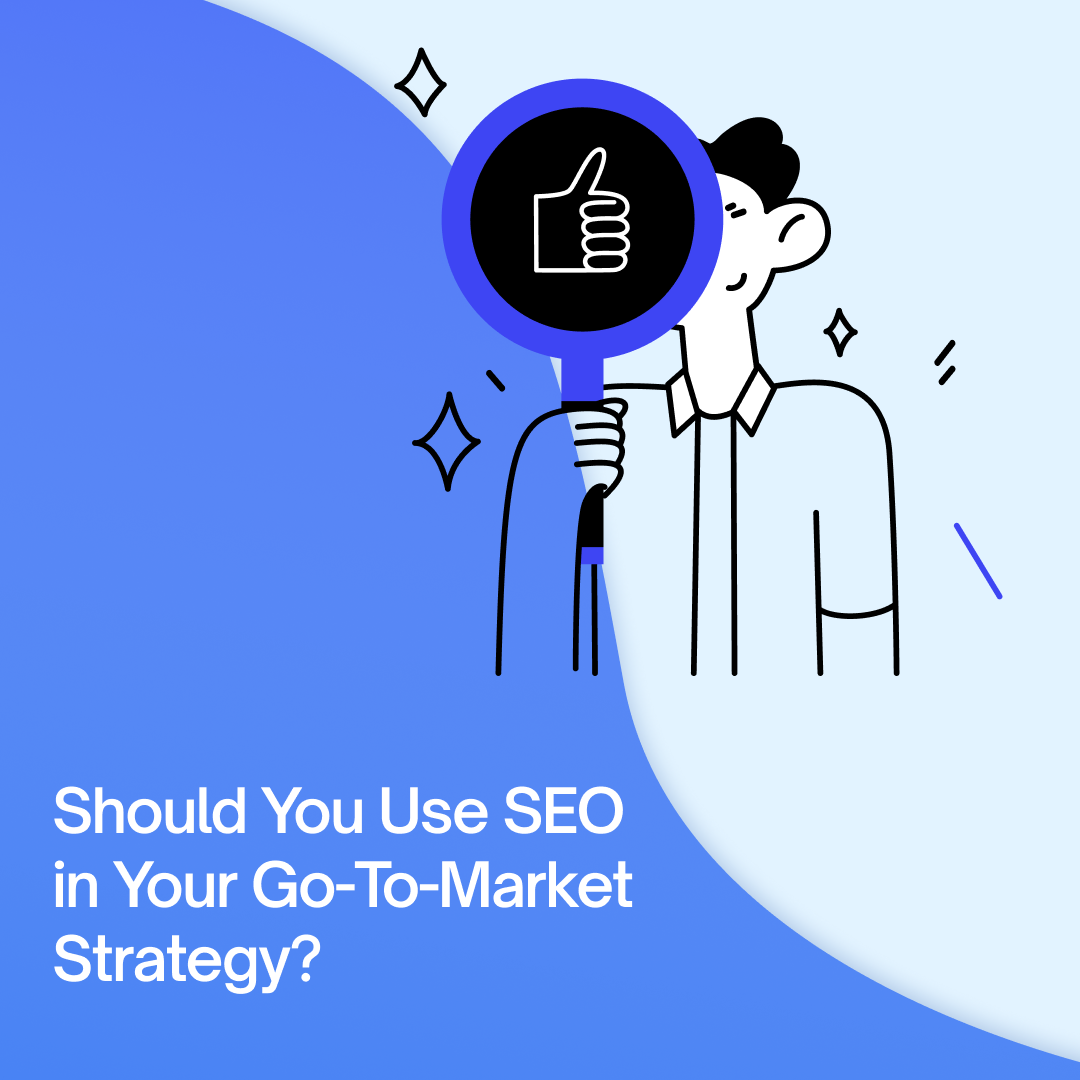 Should You Use SEO in Your Go-To-Market Strategy? Explained in 2025