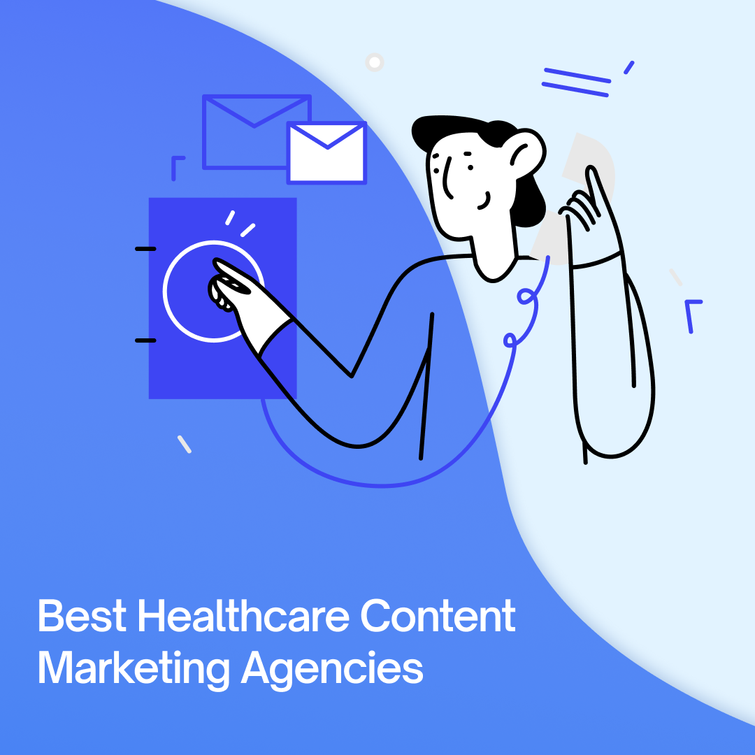 Top 30 Healthcare Content Marketing Agencies As Of 2024