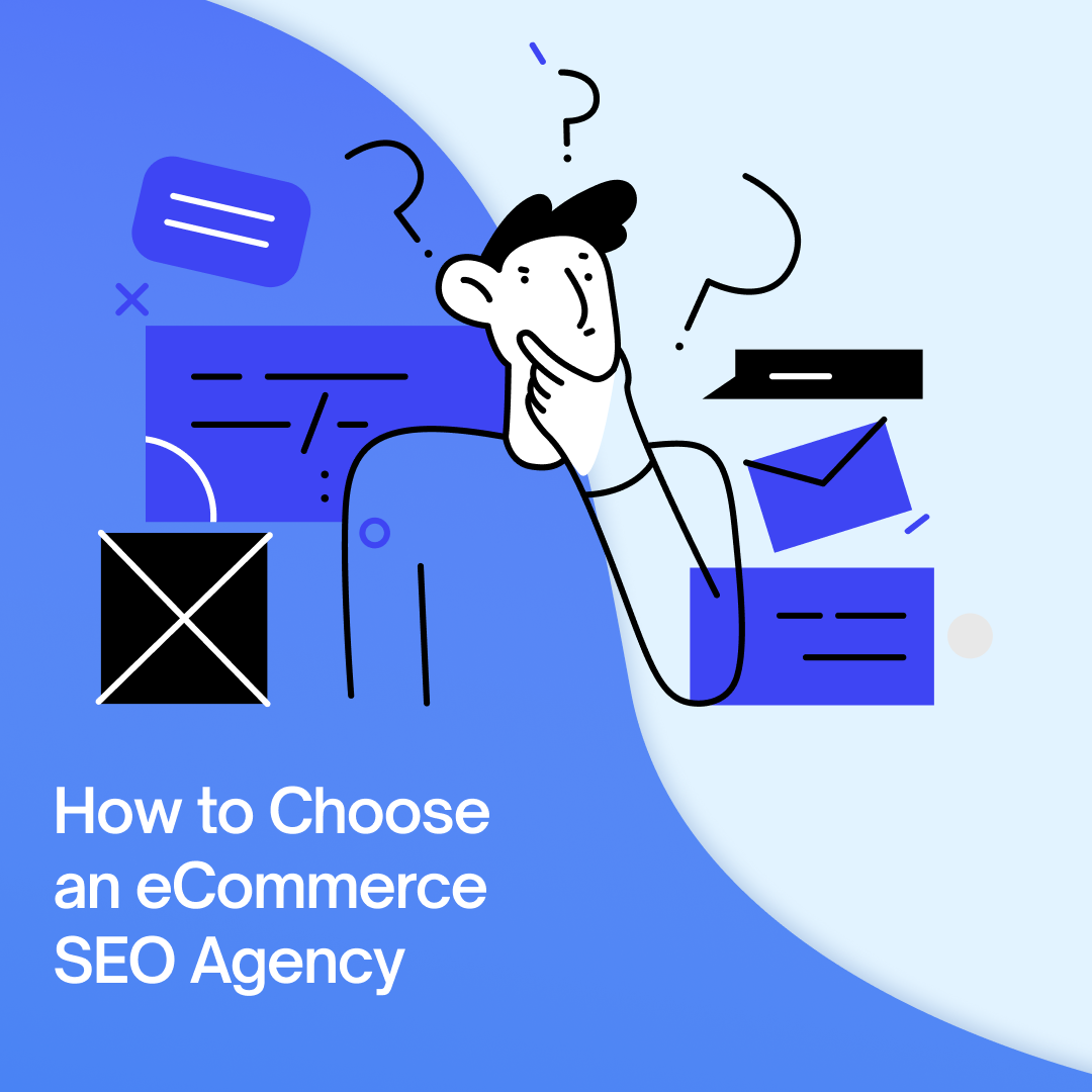 How to Choose an eCommerce SEO Agency: 32 KEY Points to Consider
