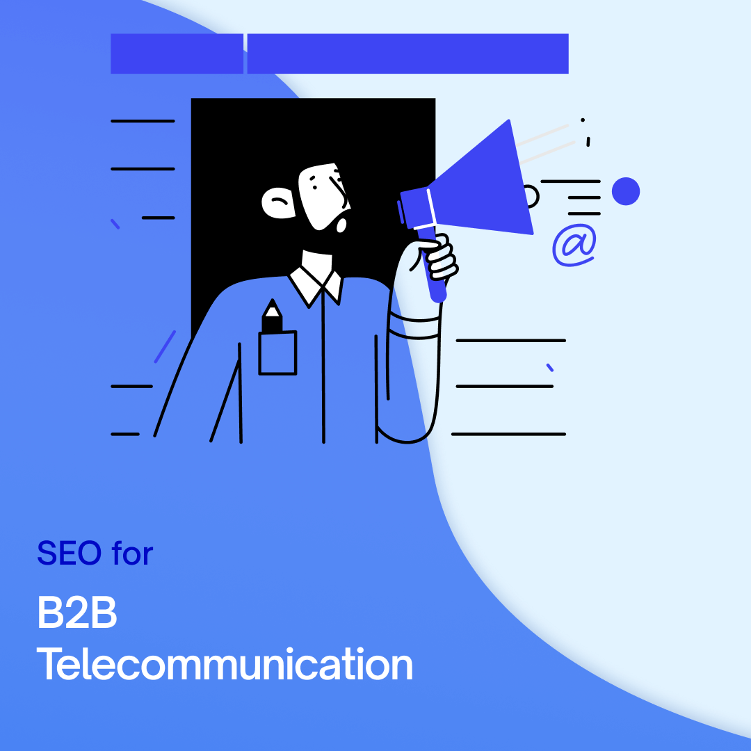 SEO for B2B Telecommunications: Our Agency’s 9-Step Plan [with Free Tools and Step-by-Step Strategy]