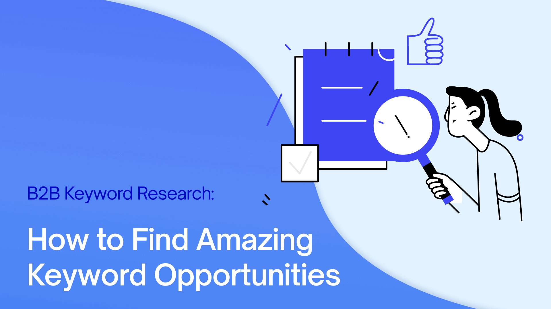 B2B Keyword Research: How to Find Amazing Keyword Opportunities
