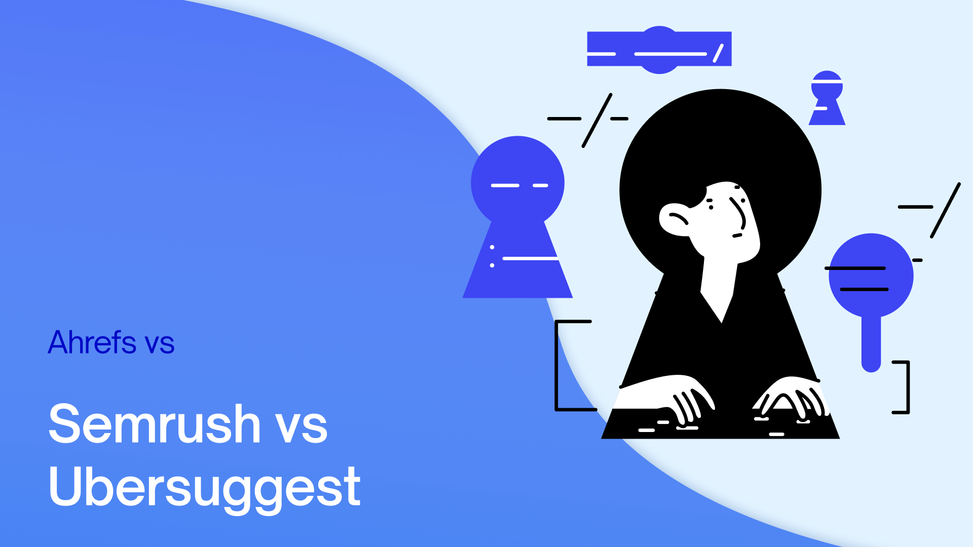 Ahrefs vs. SEMrush vs. Ubersuggest: The ULTIMATE 7-Point Comparison Guide
