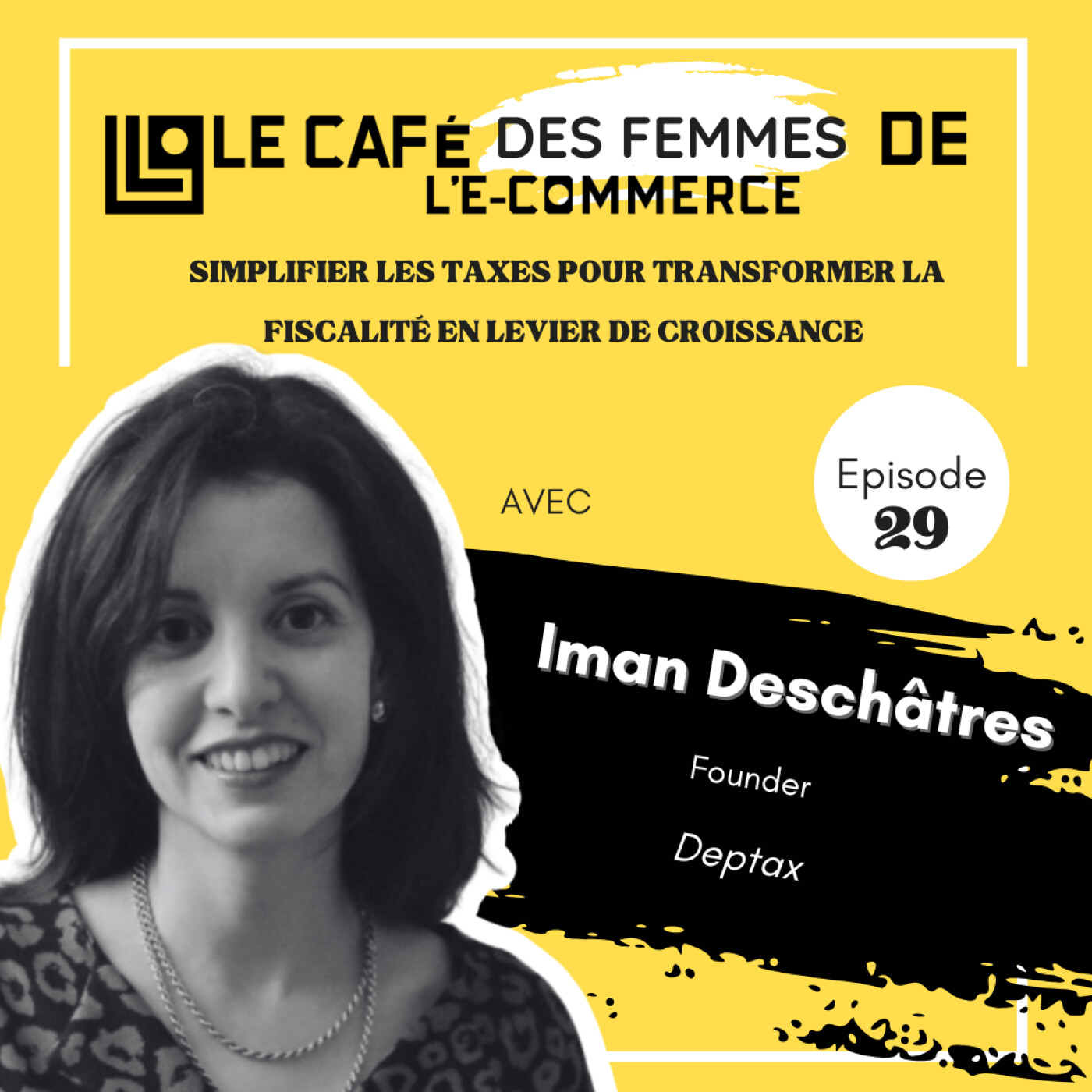 Le Café des Femmes de l'E-Commerce #029 : Simplifier les taxes pour transformer la fiscalité en levier de croissance avec Iman Deschâtres